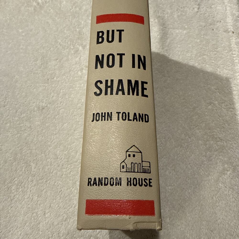 But Not in Shame The Six Months After Pearl Harbor John Toland 1961 HC WWII